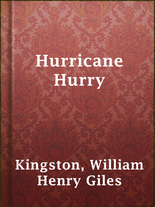 Title details for Hurricane Hurry by William Henry Giles Kingston - Available